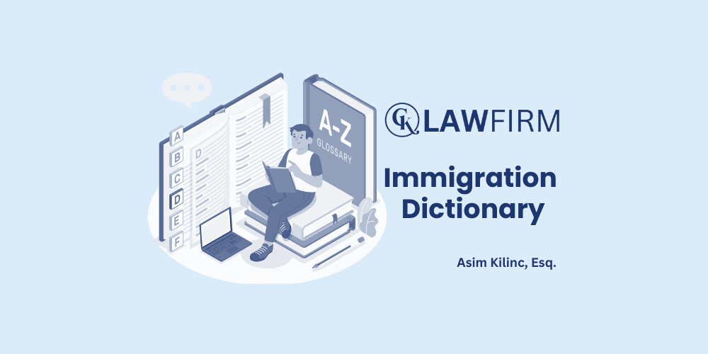 Comprehensive Immigration Law Glossary for Immigrants in the U.S.