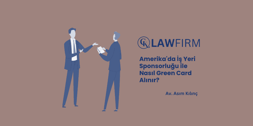 Amerika’da İş Yeri Sponsorluğu ile Nasıl Green Card Alınır?