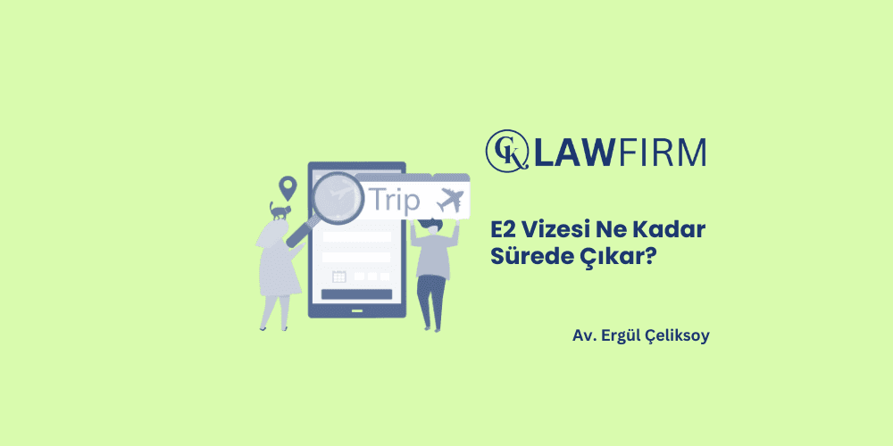 E2 Vizesi Ne Kadar Sürede Çıkar (Sonuçlanır)?