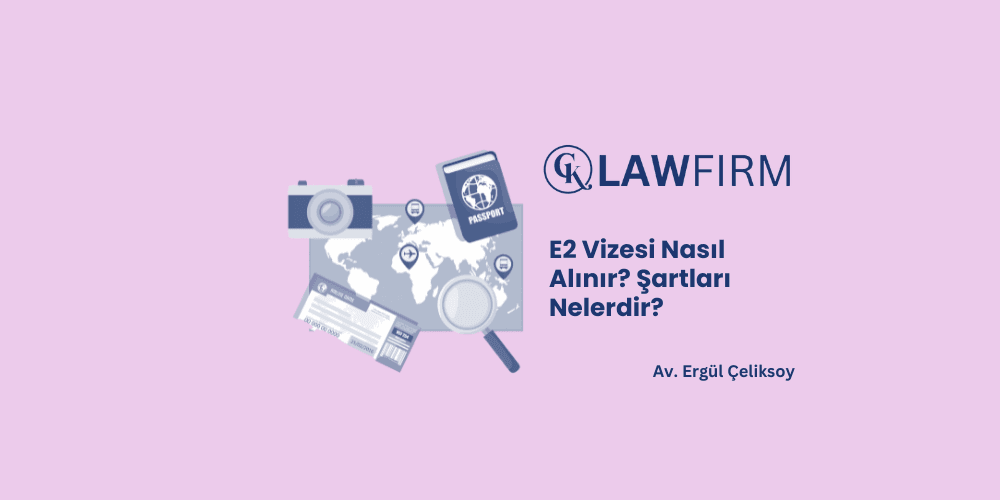 E2 Vizesi Nasıl Alınır? Şartları Nelerdir?