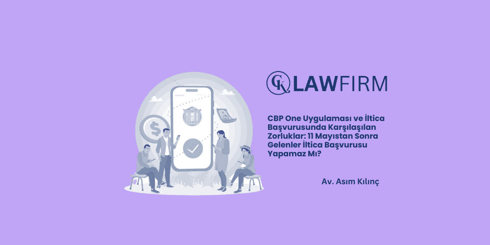 CBP One Uygulaması ve İltica Başvurusunda Karşılaşılan Zorluklar:11 Mayıstan Sonra Gelenler İltica Başvurusu Yapamaz Mı?