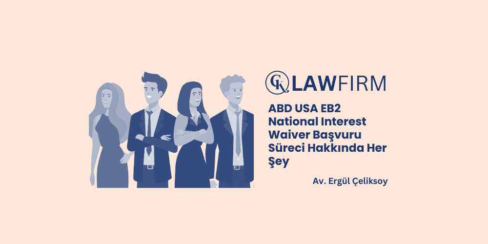 EB-2 National Interest Waiver Başvuru Süreci Hakkında Her Şey