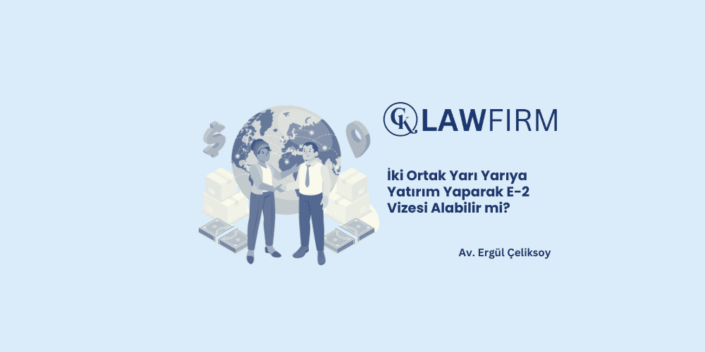 İki Ortak Yarı Yarıya Yatırım Yaparak E-2 Vizesi Alabilir mi?