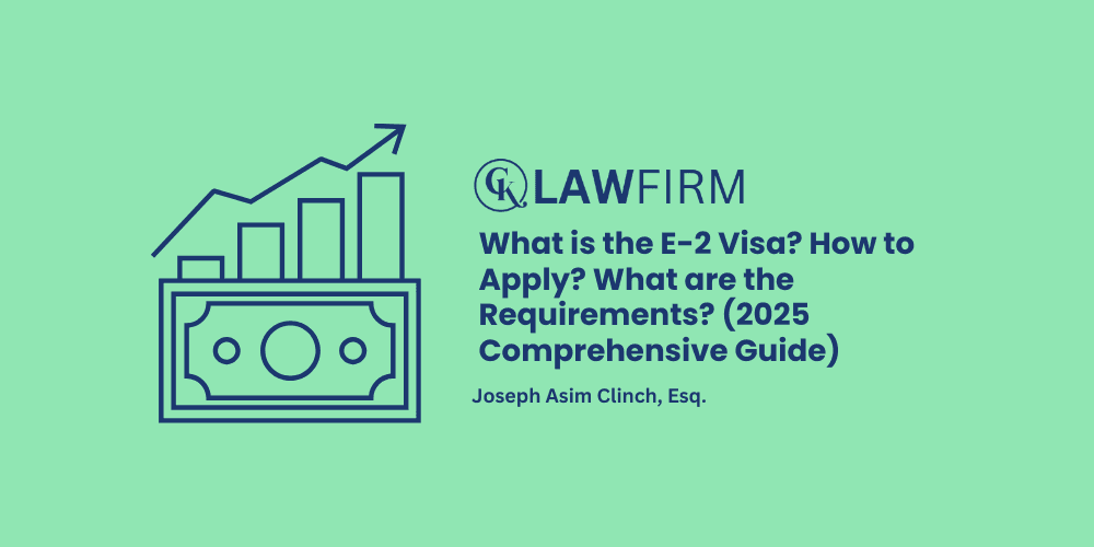  The E-2 Visa: How to Apply and Requirements (2025 Comprehensive Guide)