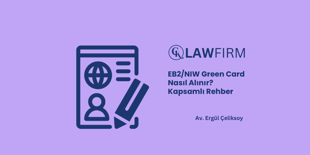 EB2/NIW Green Card Nasıl Alınır? Kapsamlı Rehber