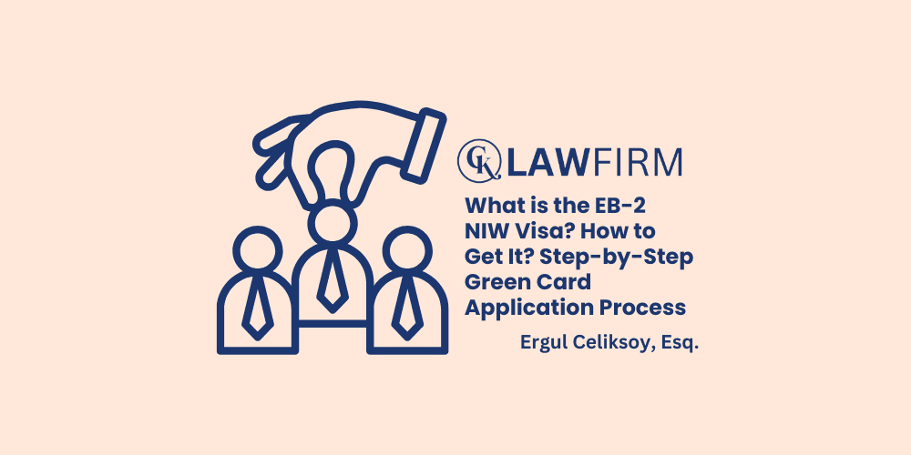 What is the EB-2 NIW Visa? How to Get It? Step-by-Step Green Card Application Process