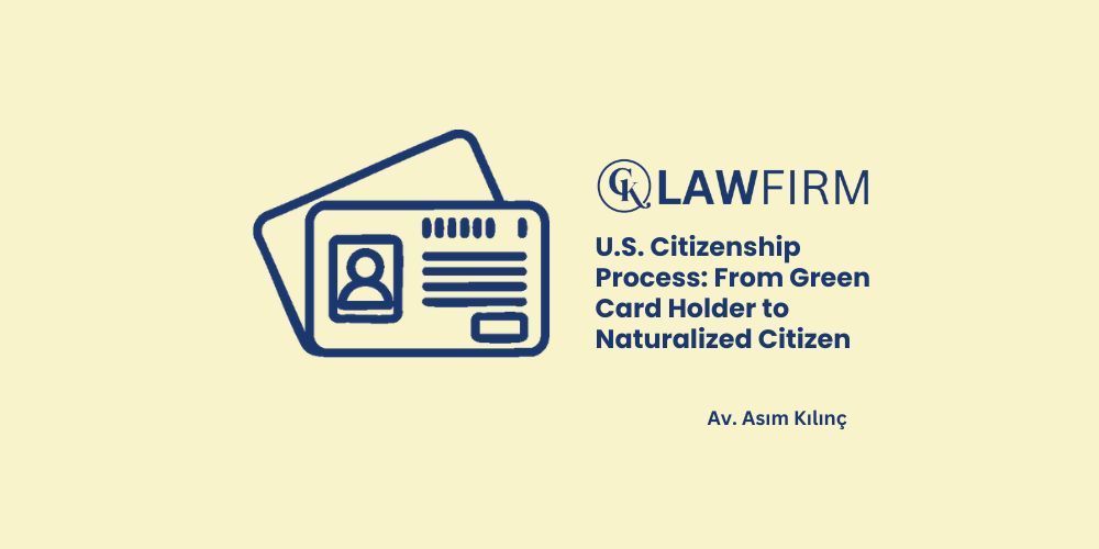U.S. Citizenship Process: From Green Card Holder to Naturalized Citizen