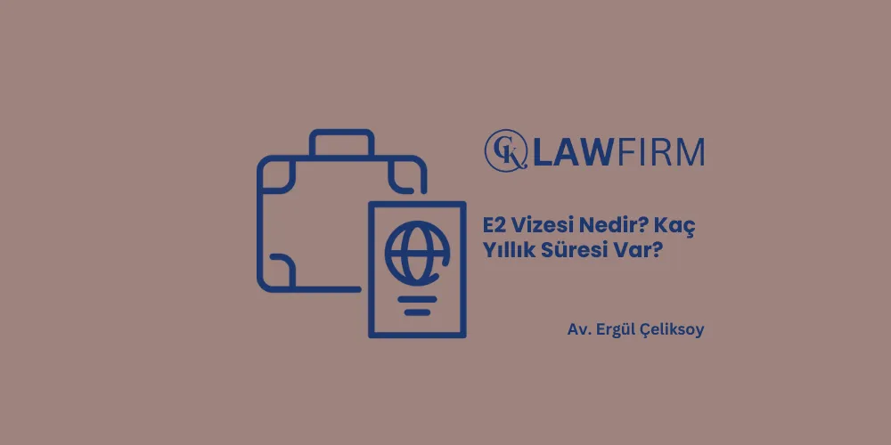 E2 Vizesi Nedir? Kaç Yıllık Süresi Var?