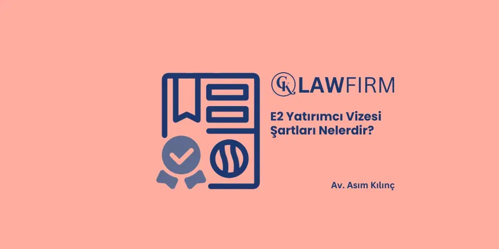 E2 Yatırımcı Vizesi Şartları Nelerdir?