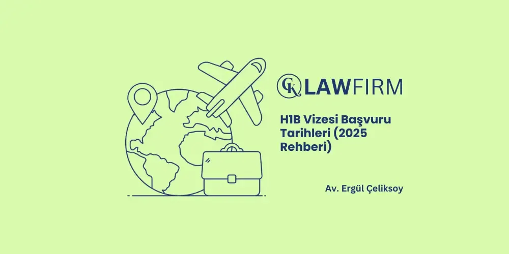 H1B Vizesi Başvuru Tarihleri (2025 Rehberi)