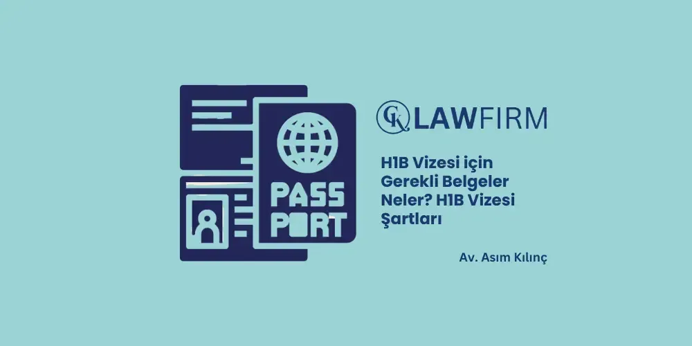 H1B Vizesi için Gerekli Belgeler Neler? H1B Vizesi Şartları
